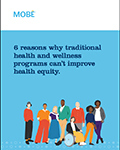 6 Reasons Why Traditional Health and Wellness Programs Can’t Improve Health Equity whitepaper download thumbnail.