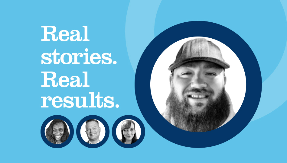 Real stories. Real results.